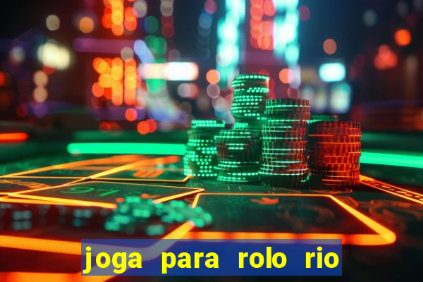 joga para rolo rio das pedras